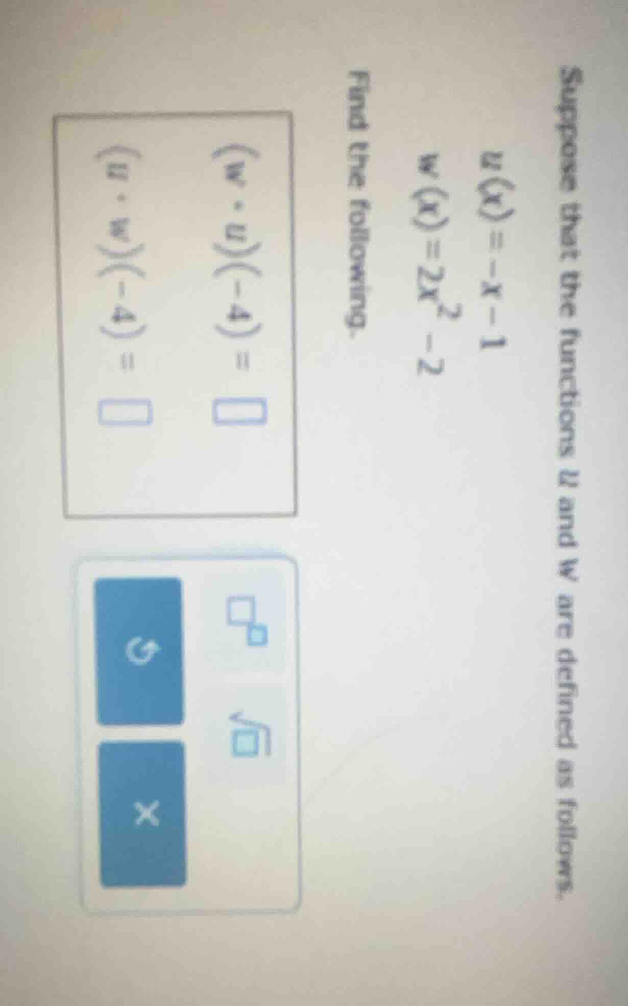 suppose that the functions u and w are defined as follows. u(x) = -x - …