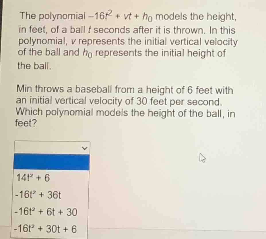 the polynomial $-16t^2 + vt + h_0$ models the height, in feet, of a bal…
