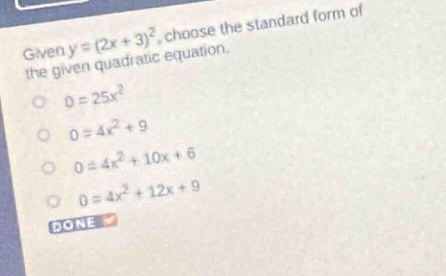 given $y = (2x + 3)^2$, choose the standard form of the given quadratic…