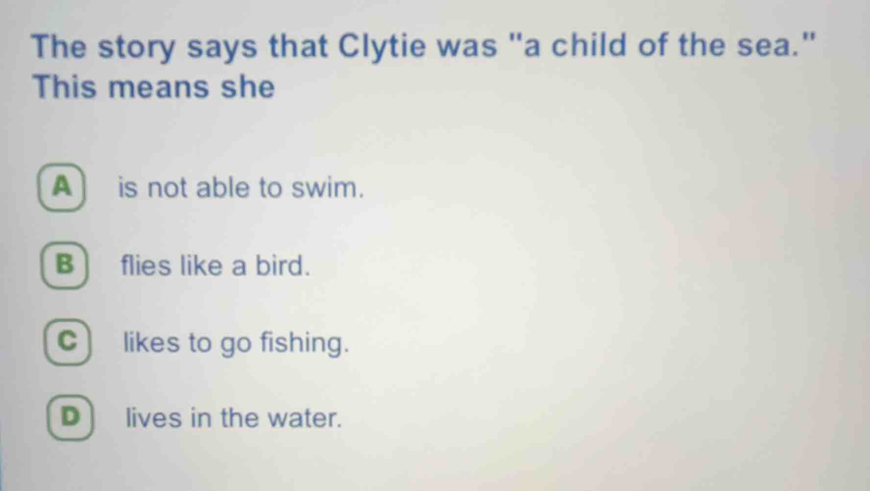the story says that clytie was \a child of the sea.\ this means she a i…