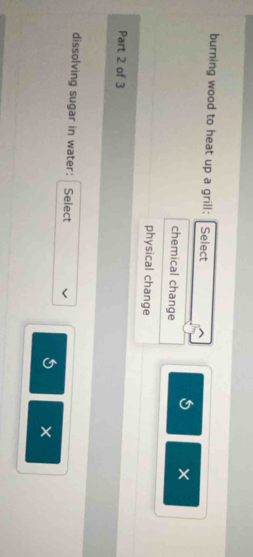 burning wood to heat up a grill: select chemical change physical change…