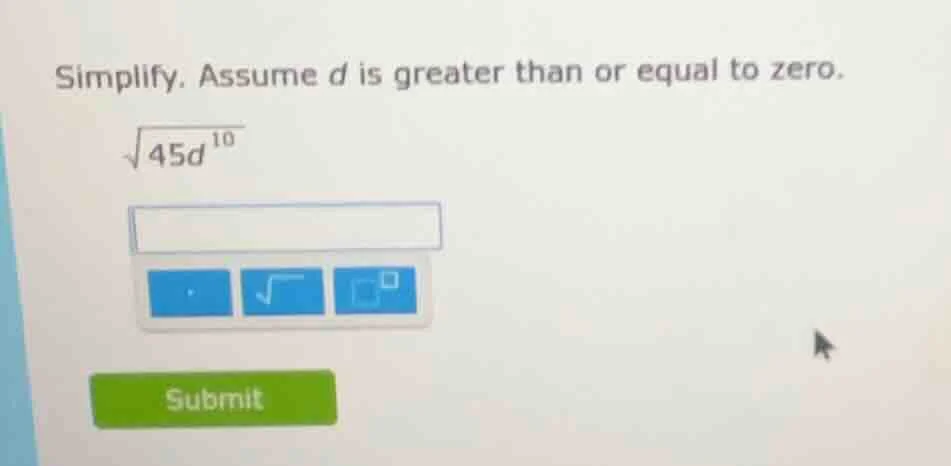 simplify. assume d is greater than or equal to zero.\\(sqrt{45d^{10}}\\)