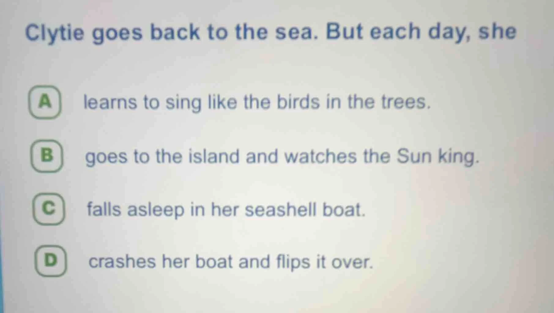 clytie goes back to the sea. but each day, she a learns to sing like th…