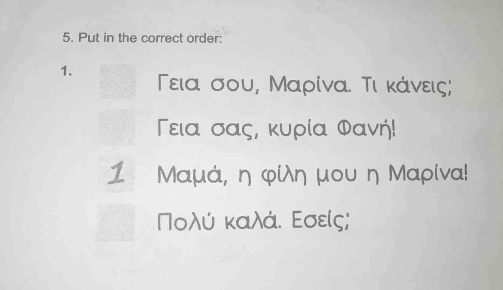 5. put in the correct order: 1. γεια σου, mapiva. tι κανεις; γεια σας, …