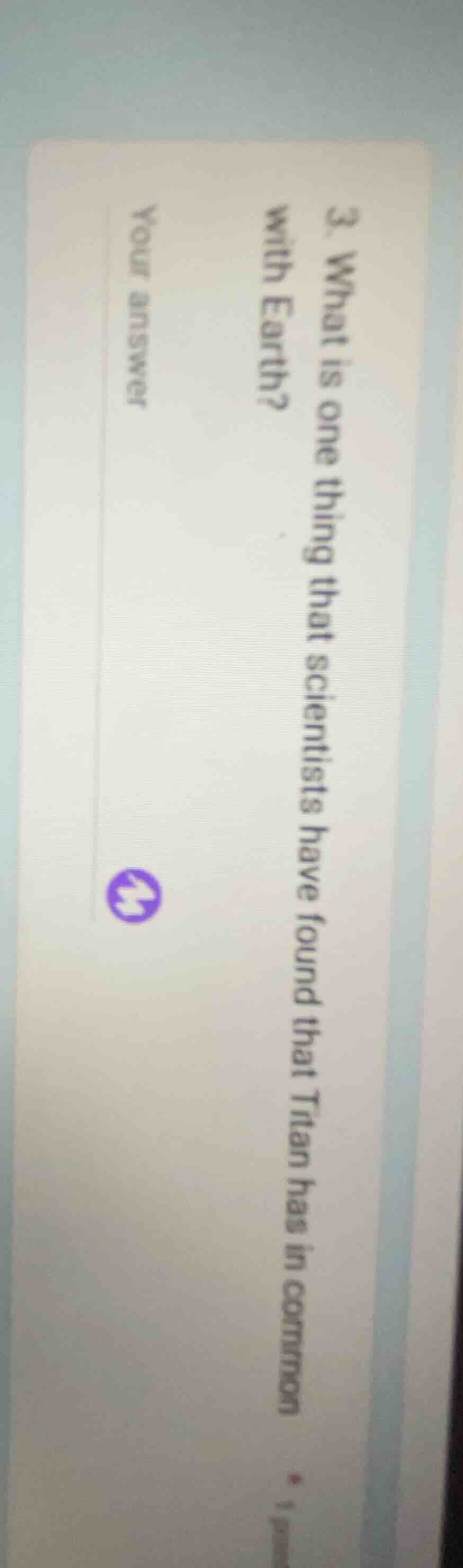 3. what is one thing that scientists have found that titan has in commo…