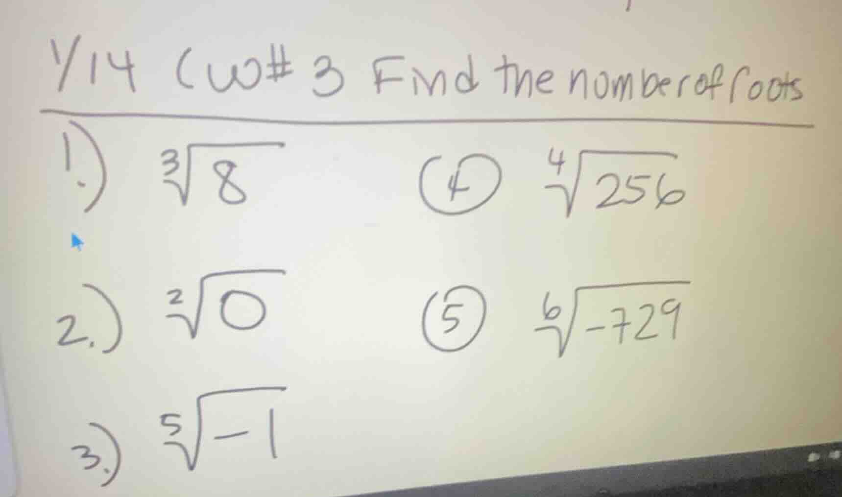 1/14 (w#3 find the number of roots 1) $sqrt3{8}$ (4) $sqrt4{256}$ 2) $s…