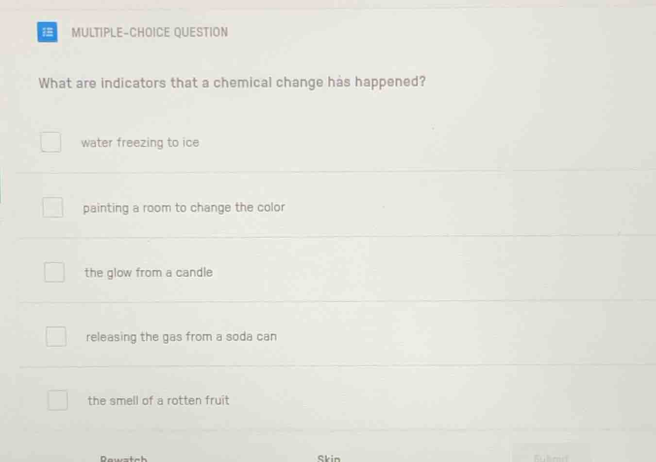 multiple-choice question what are indicators that a chemical change has…