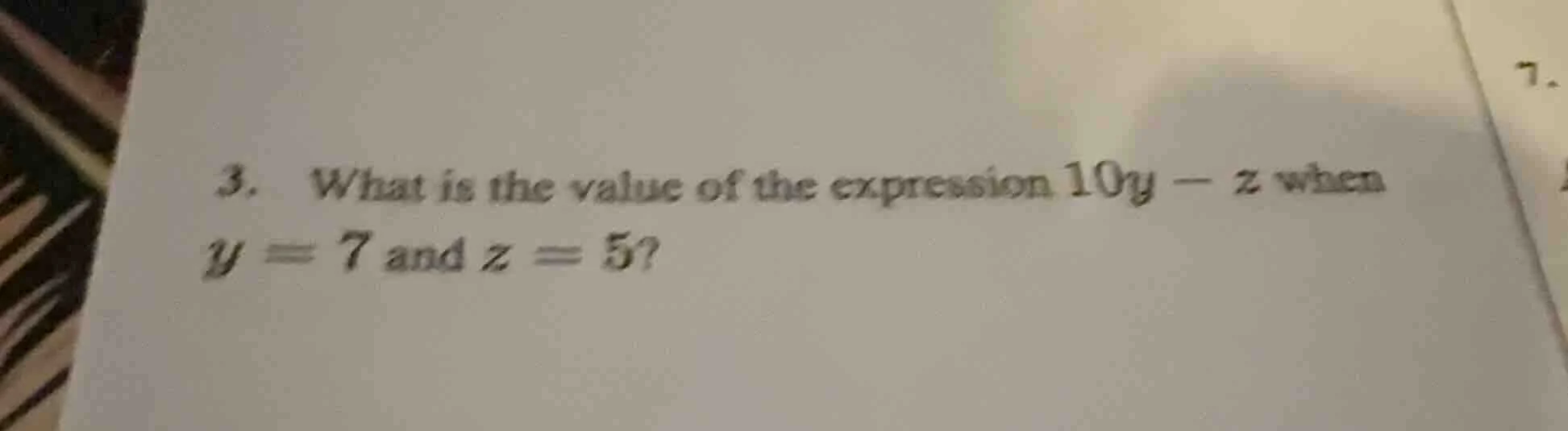 3. what is the value of the expression 10y - z when y = 7 and z = 5?