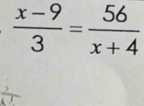 (\frac{x - 9}{3}=\frac{56}{x + 4})