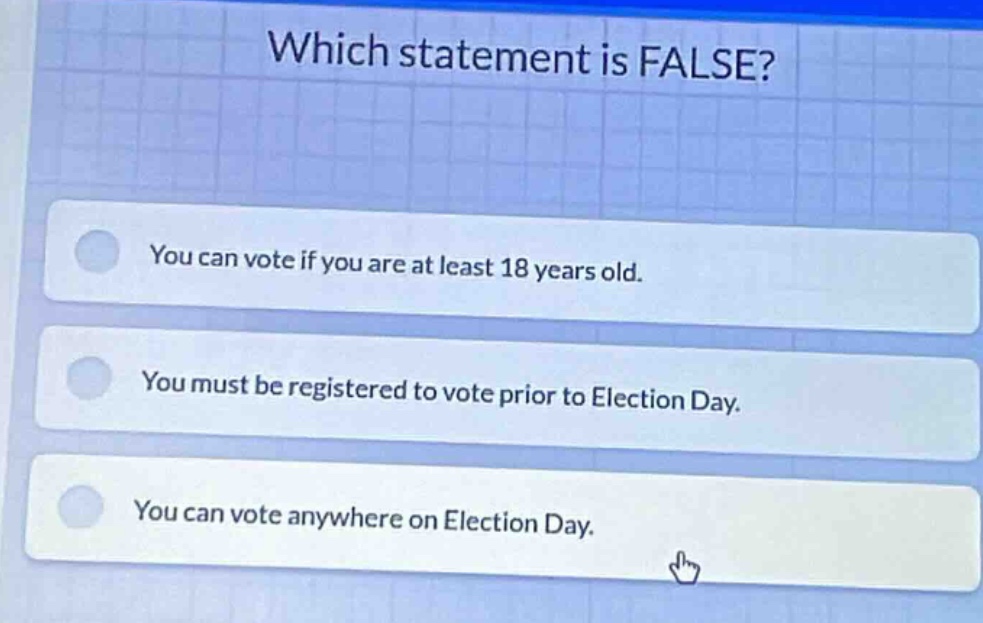 which statement is false? you can vote if you are at least 18 years old…