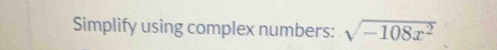 simplify using complex numbers: \\(\\sqrt{-108x^2}\\)