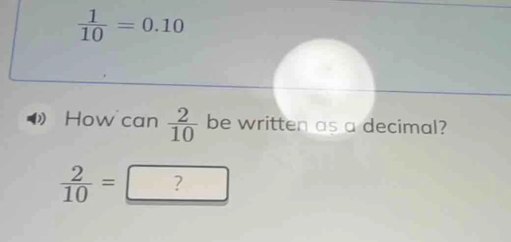 \\(\\frac{1}{10} = 0.10\\) how can \\(\\frac{2}{10}\\) be written as a …
