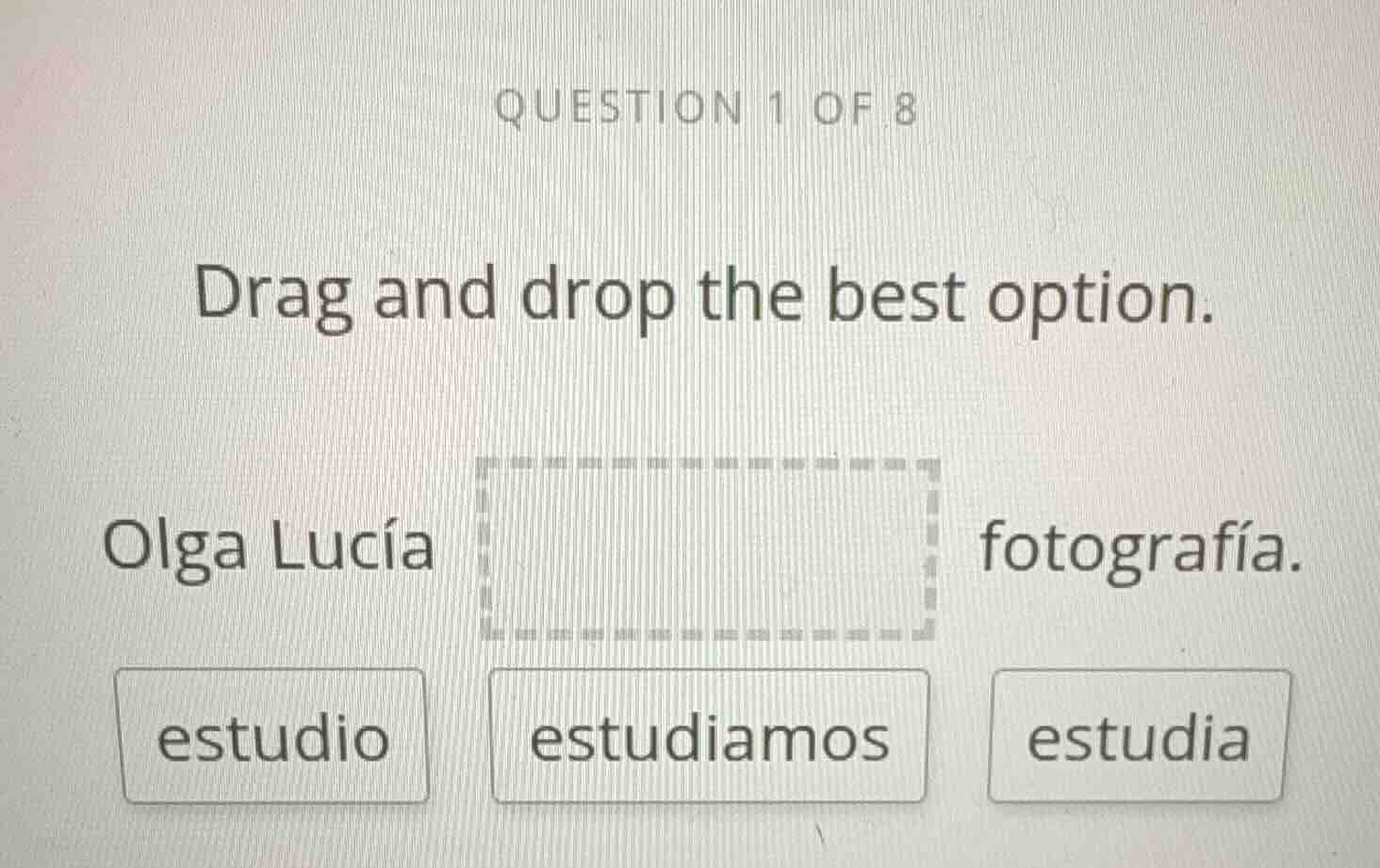 question 1 of 8 drag and drop the best option. olga lucía fotografía. e…