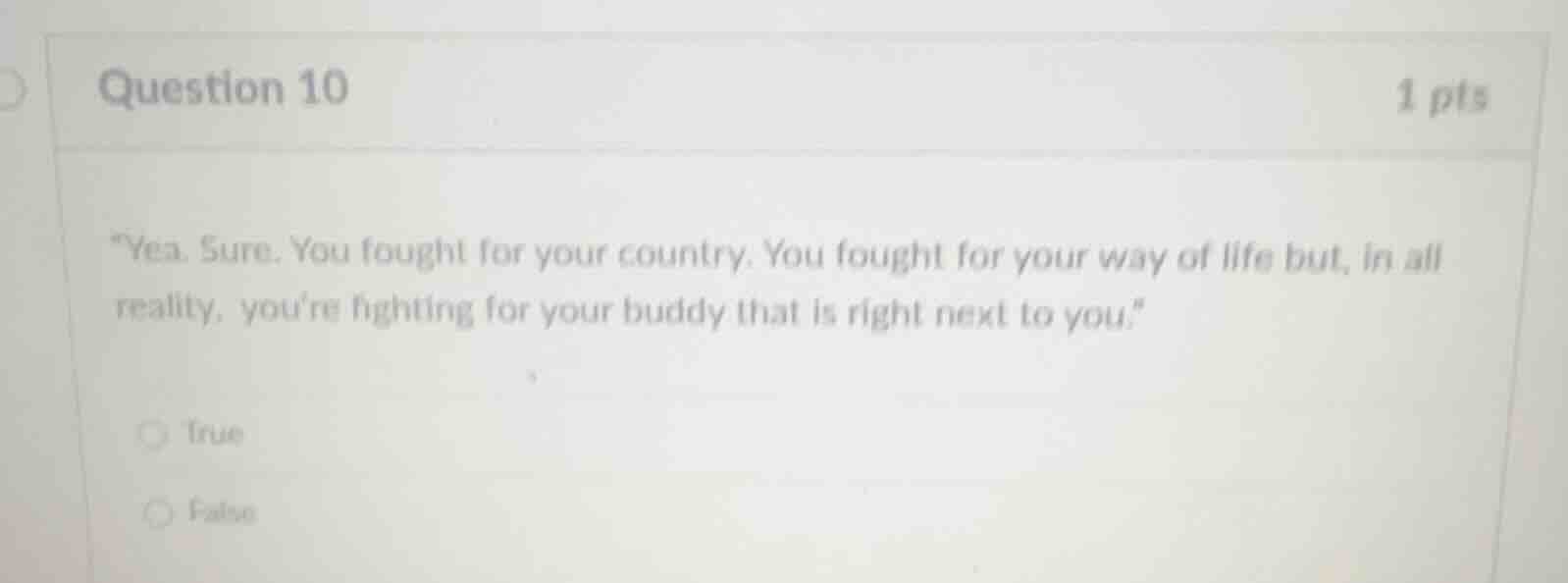 question 10 1 pts \yea. sure. you fought for your country. you fought f…