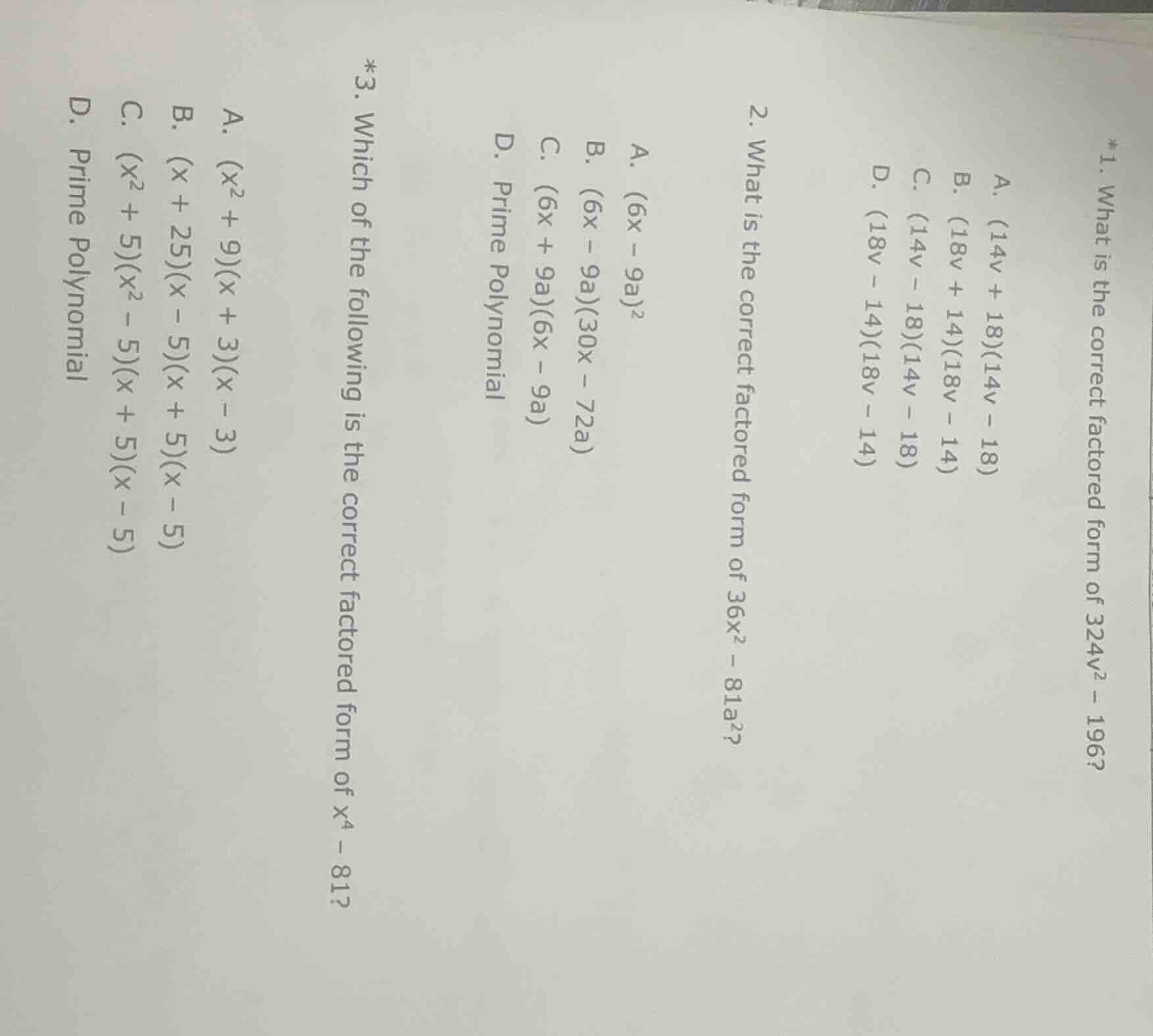 *1. what is the correct factored form of 324v² - 196? a. (14v + 18)(14v…