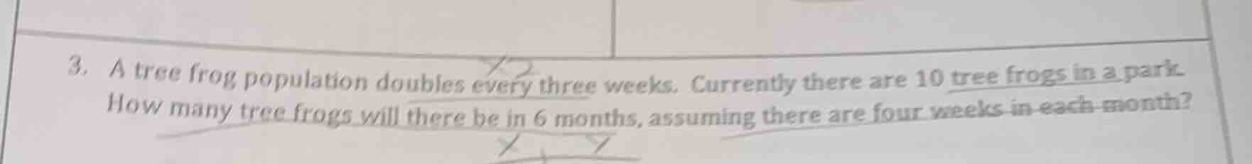 3. a tree frog population doubles every three weeks. currently there ar…