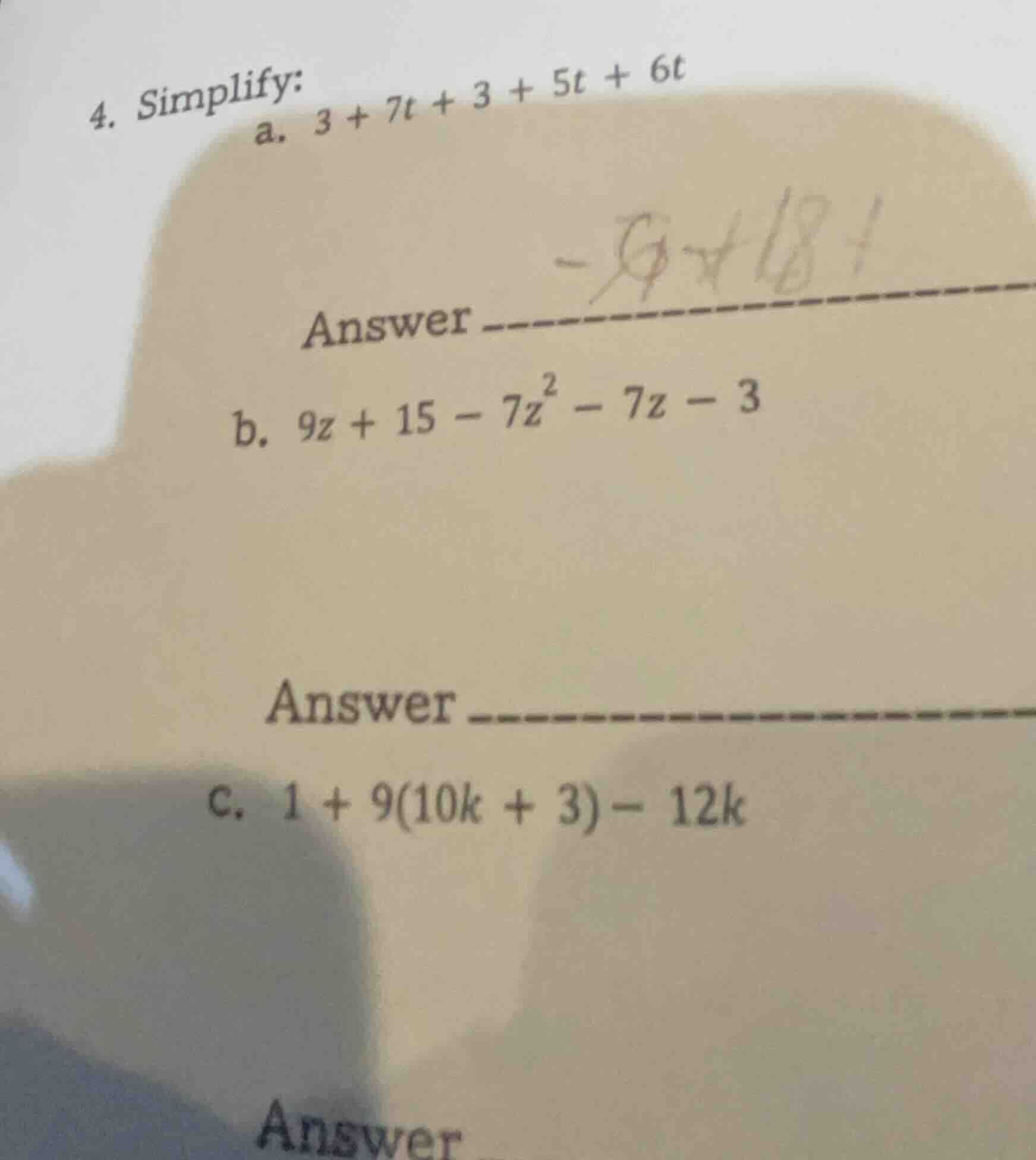 4. simplify: a. $3 + 7t + 3 + 5t + 6t$ answer _____ b. $9z + 15 - 7z^2 …