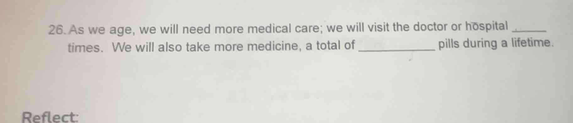 26. as we age, we will need more medical care; we will visit the doctor…