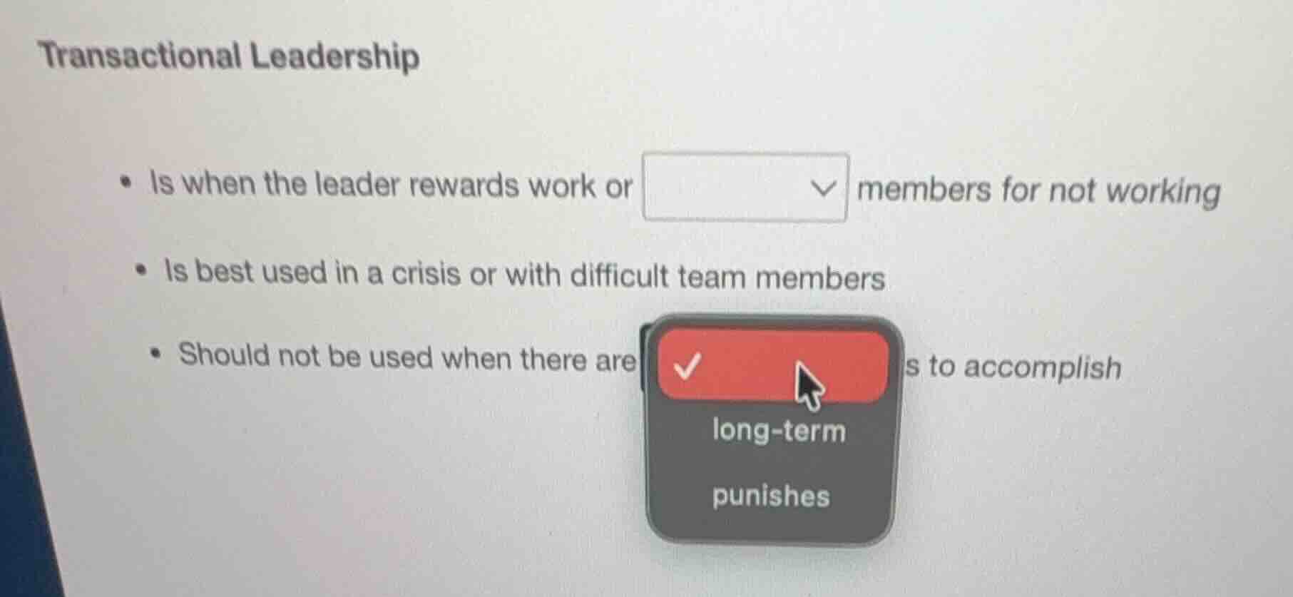 transactional leadership - is when the leader rewards work or members f…