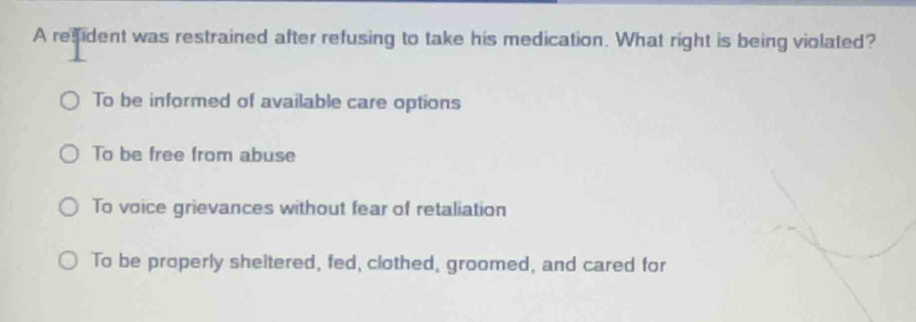 a resident was restrained after refusing to take his medication. what r…