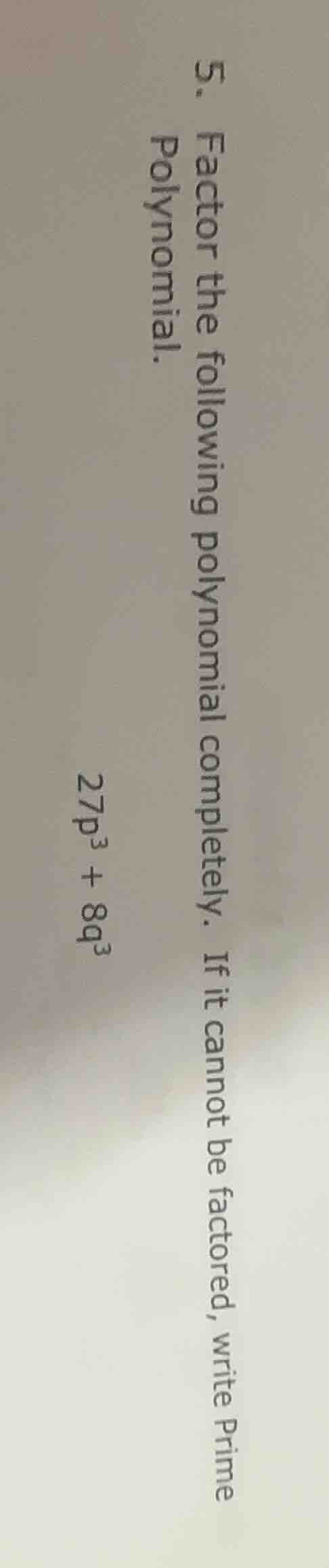 5. factor the following polynomial completely. if it cannot be factored…