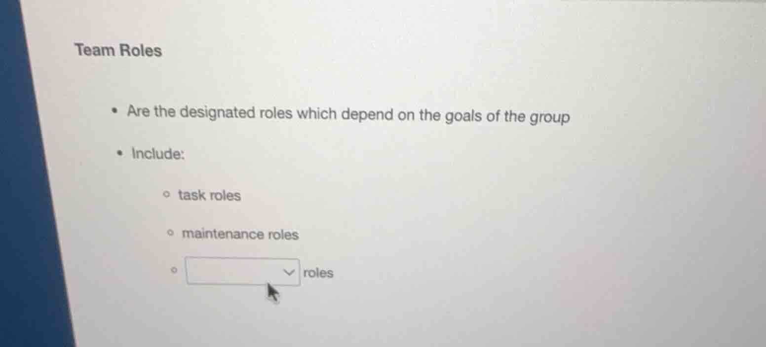 team roles - are the designated roles which depend on the goals of the …