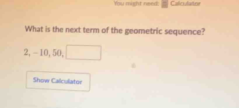 you might need: calculator what is the next term of the geometric seque…
