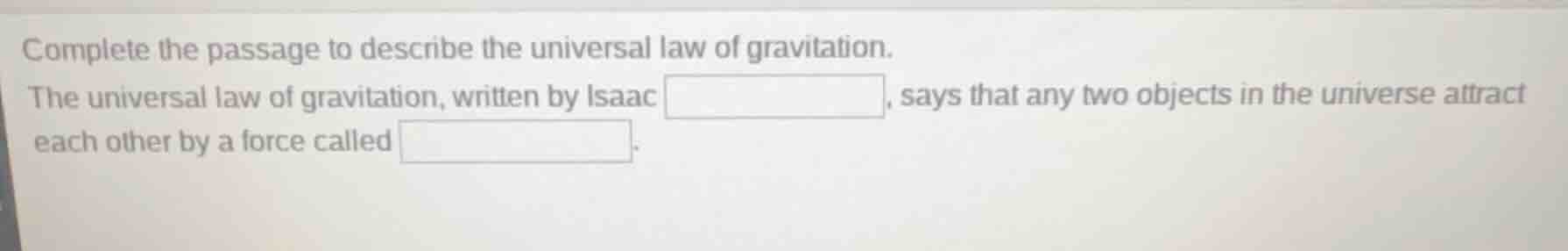 complete the passage to describe the universal law of gravitation. the …