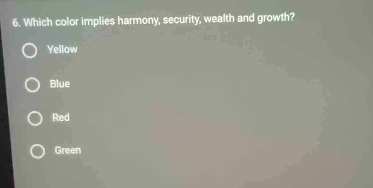 6. which color implies harmony, security, wealth and growth? yellow blu…