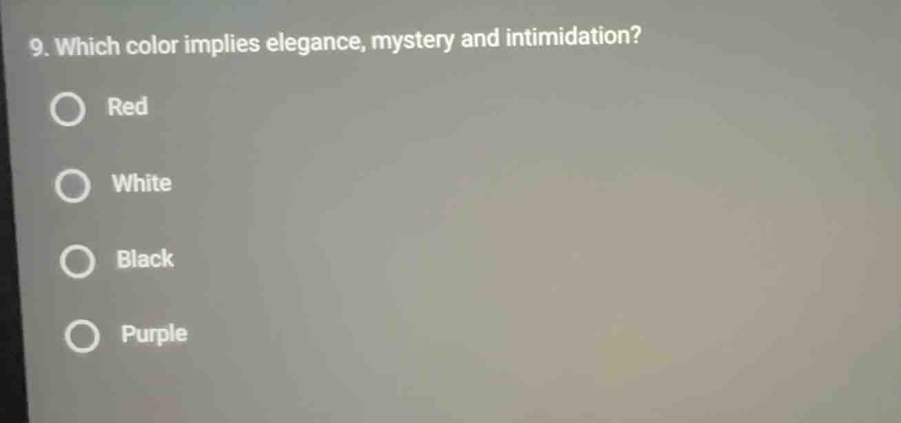 9. which color implies elegance, mystery and intimidation? red white bl…