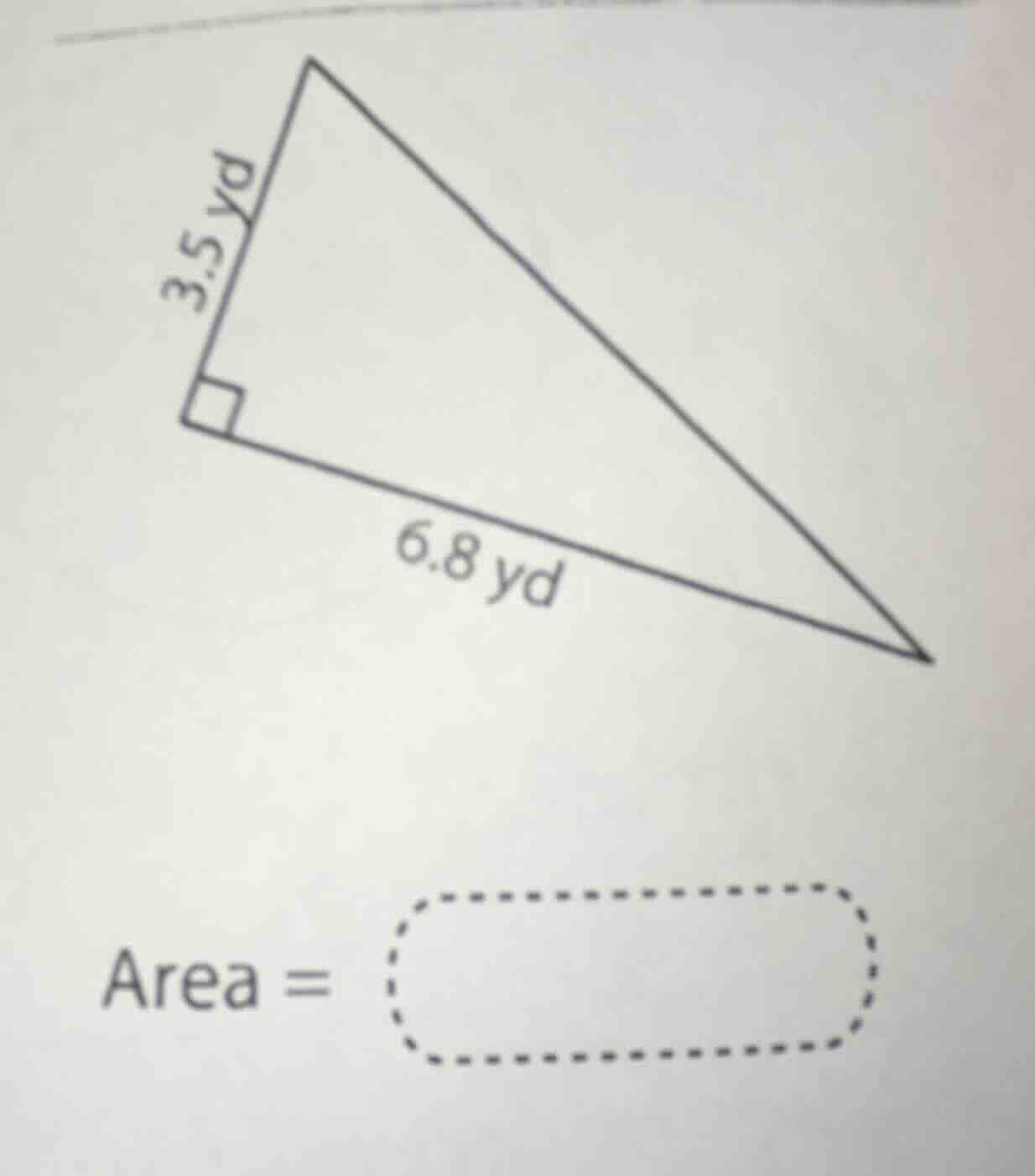 a right triangle with legs 3.5 yd and 6.8 yd. find the area. area =