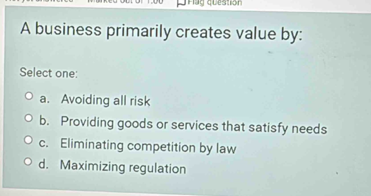 a business primarily creates value by: select one: a. avoiding all risk…