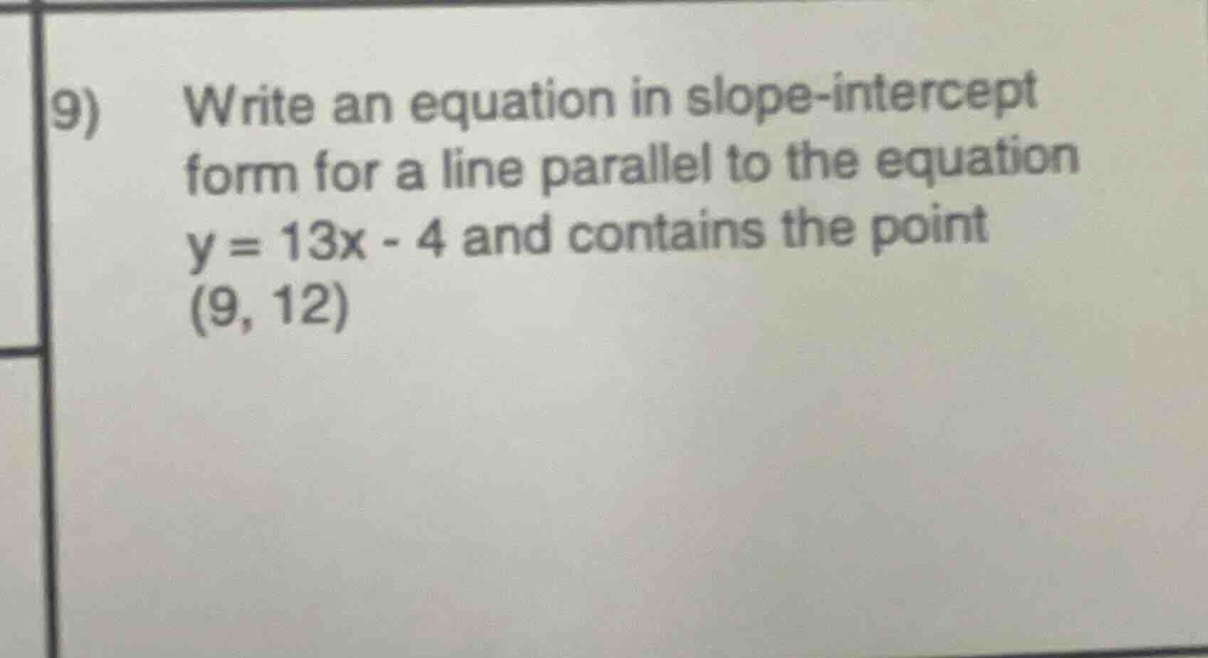 9) write an equation in slope-intercept form for a line parallel to the…