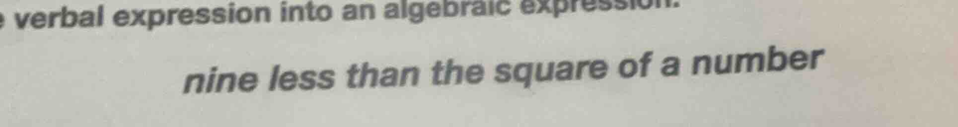 verbal expression into an algebraic expression. nine less than the squa…