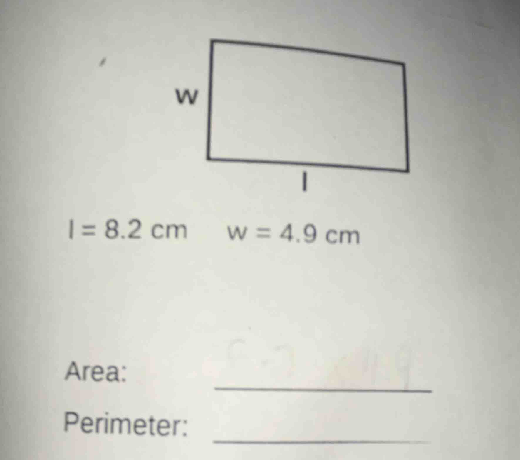 l = 8.2 cm w = 4.9 cm area: perimeter: