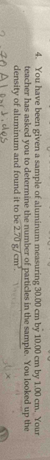 4. you have been given a sample of aluminum measuring 30.00 cm by 10.00…