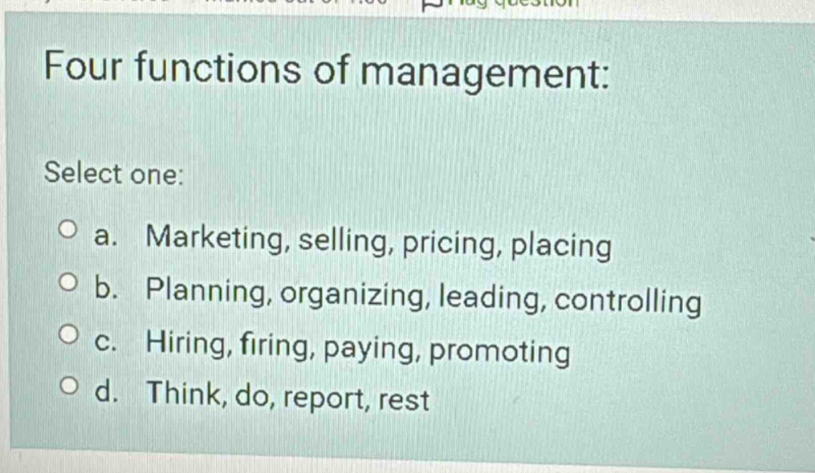 four functions of management: select one: a. marketing, selling, pricin…