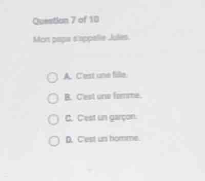 question 7 of 10 mon papa sappelle julien. a. cest une fille. b. cest u…