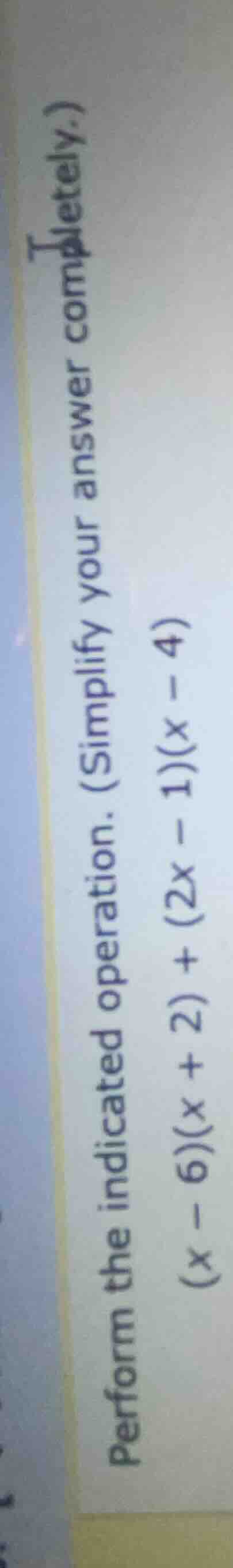 perform the indicated operation. (simplify your answer completely.) $(x…