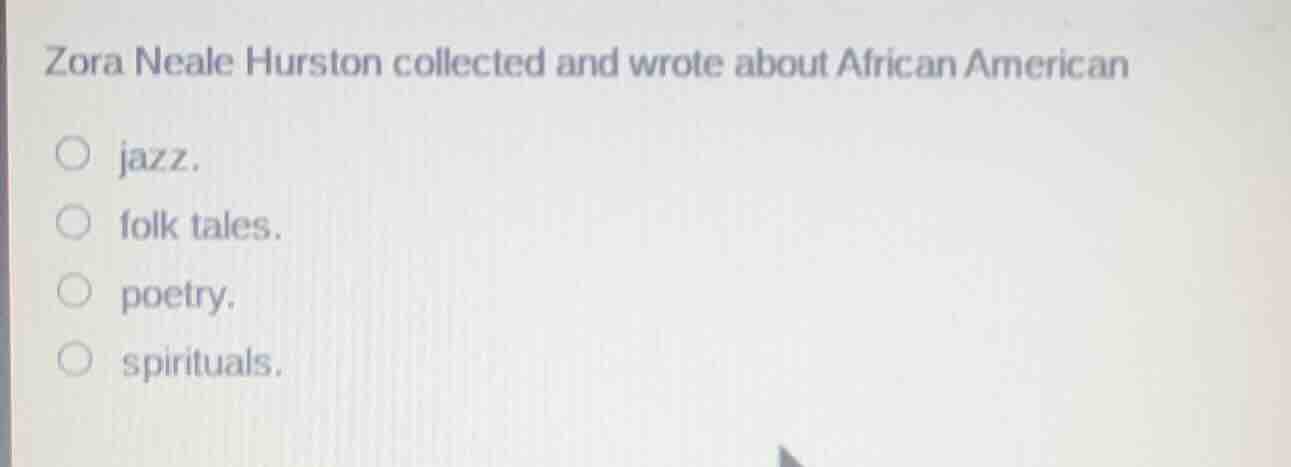 zora neale hurston collected and wrote about african american jazz. fol…