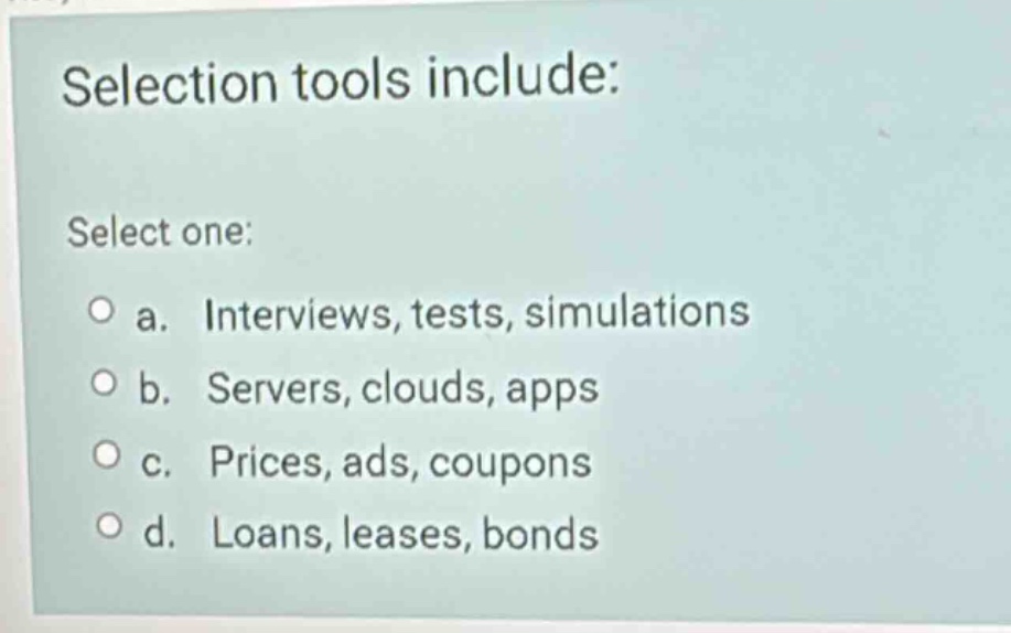 selection tools include: select one: a. interviews, tests, simulations …