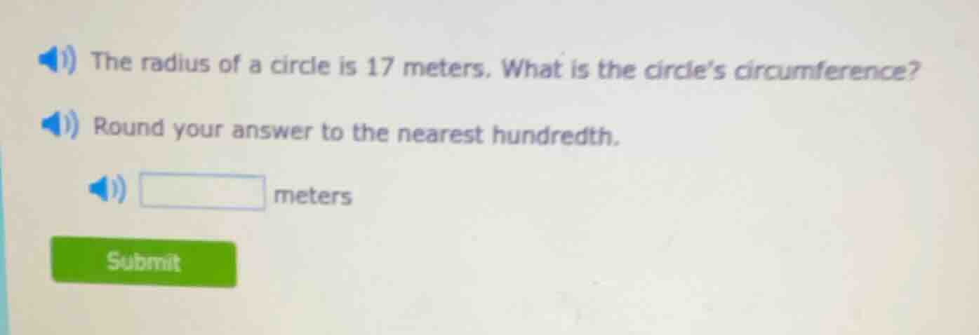 the radius of a circle is 17 meters. what is the circle’s circumference…