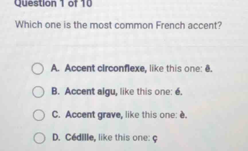 question 1 of 10 which one is the most common french accent? a. accent …