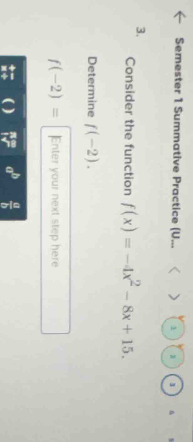 3. consider the function $f(x) = -4x^2 - 8x + 15$. determine $f(-2)$. $…