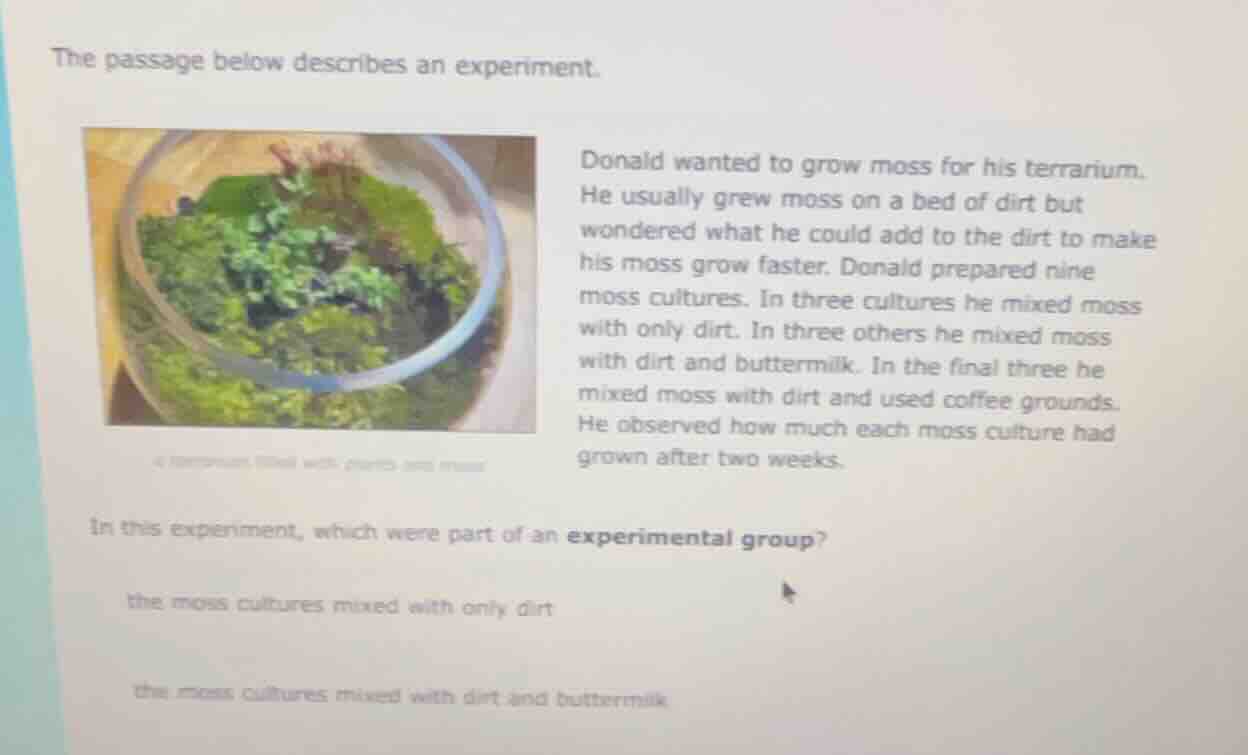 the passage below describes an experiment. donald wanted to grow moss f…