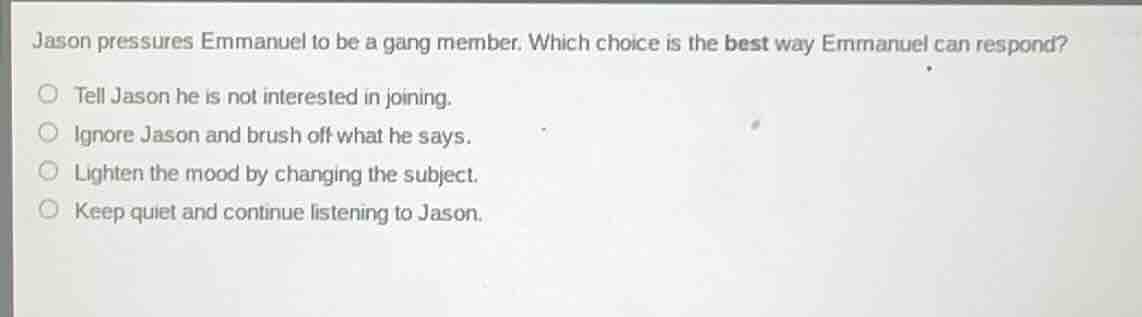 jason pressures emmanuel to be a gang member. which choice is the best …