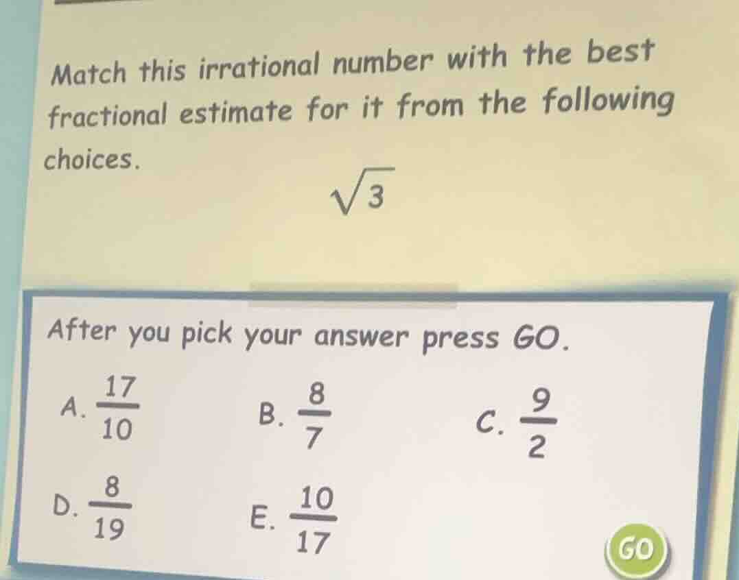 match this irrational number with the best fractional estimate for it f…