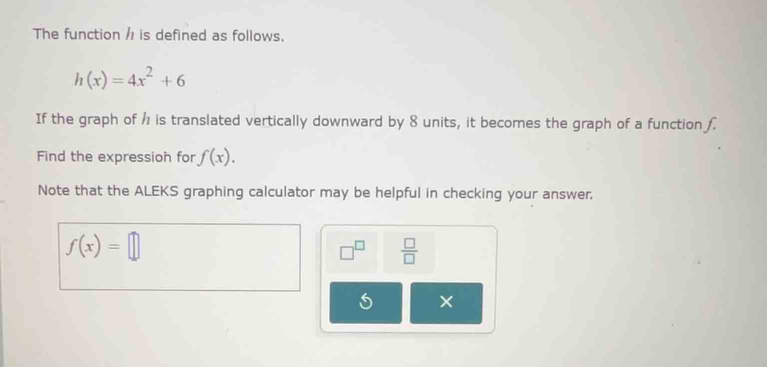 the function h is defined as follows. h(x)=4x² +6 if the graph of h is …