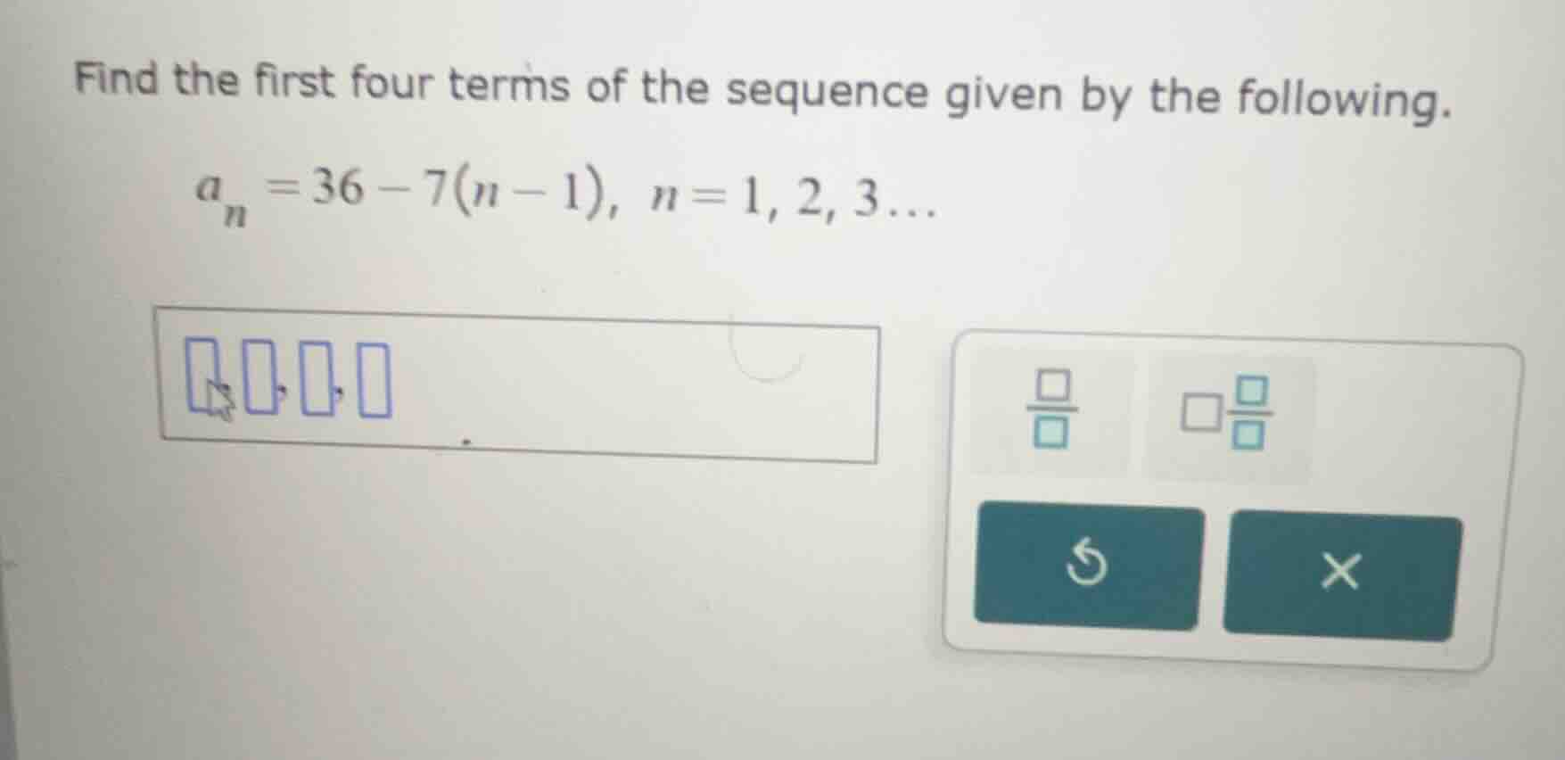 find the first four terms of the sequence given by the following. $a_{n…