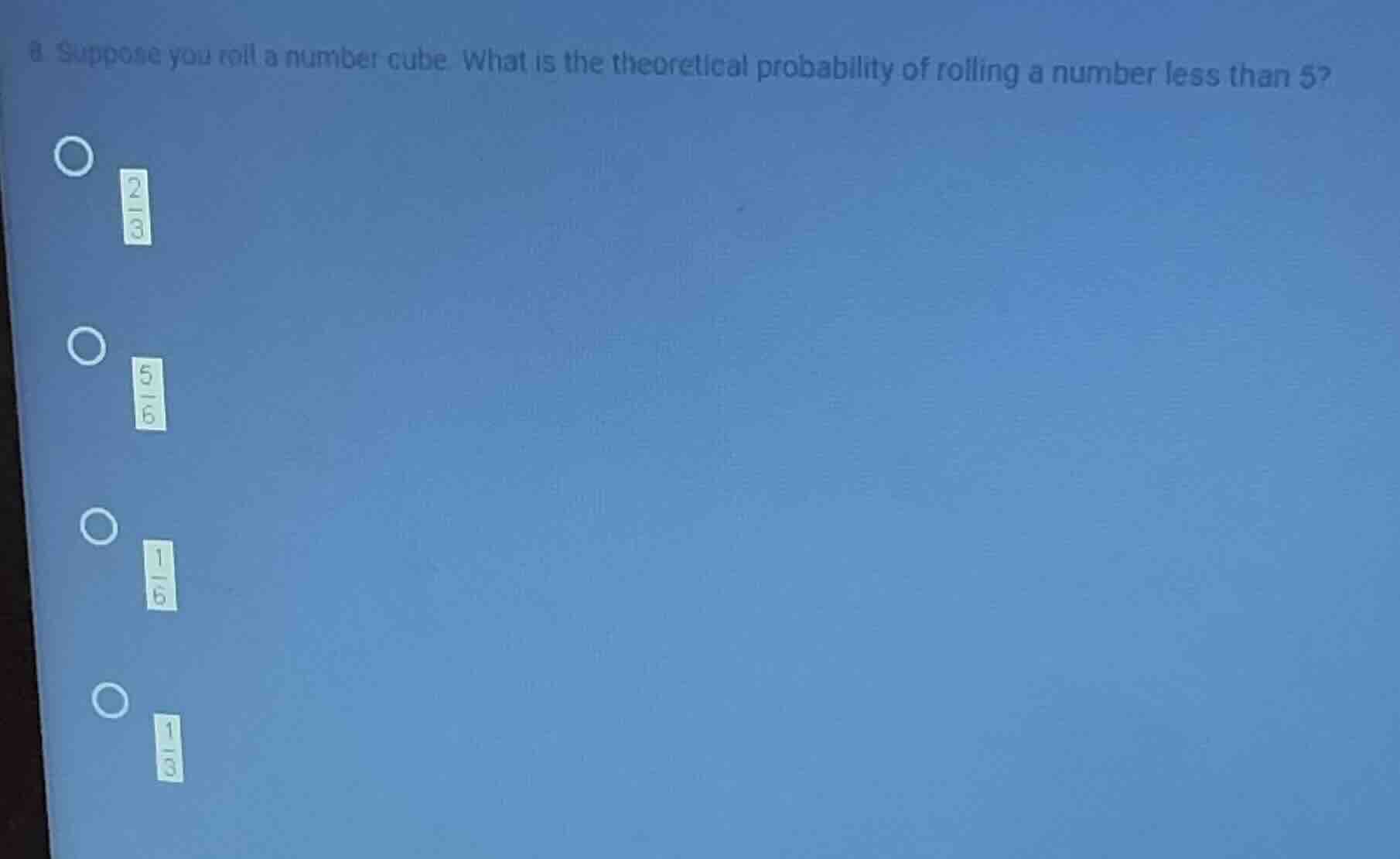 8 suppose you roll a number cube. what is the theoretical probability o…